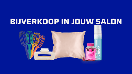 Tips om bijverkoop in jouw salon te stimuleren - KOOS • alles voor de kapper